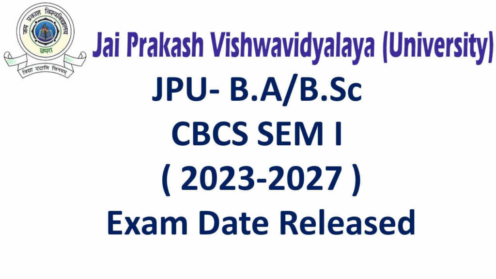 JPU- B.A/B.Sc CBCS SEM I ( 2023-2027 ) Exam Date Released 