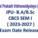 JPU- B.A/B.Sc CBCS SEM I ( 2023-2027 ) Exam Date Released